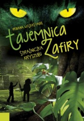 Okładka: Roxana Wojtaś-Tabiś - Tajemnica Zafiry. Strażniczka kryształu
