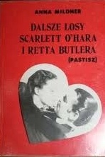 Okładka: Anna Mildner - Dalsze losy Scarlett O'Hara i Retta Butlera
