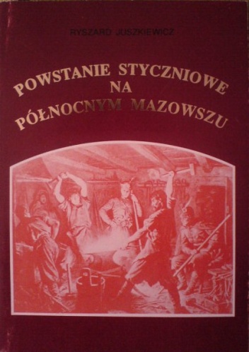 Okładka: Ryszard Juszkiewicz - Powstanie styczniowe na północnym Mazowszu