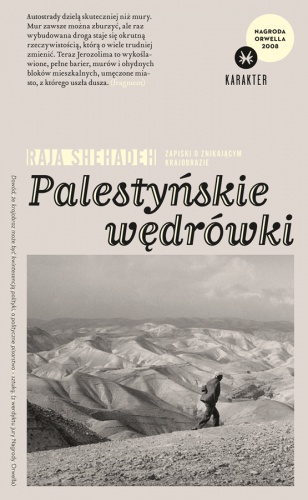 Okładka: Raja Shehadeh - Palestyńskie wędrówki. Zapiski o znikającym krajobrazie