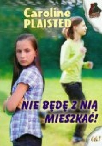 Okładka: Caroline Plaisted - Nie będę z nią mieszkać!