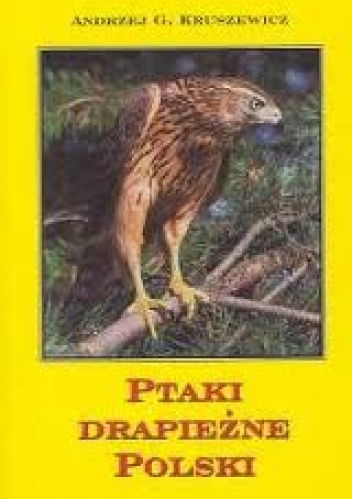 Okładka: Andrzej G. Kruszewicz - Ptaki drapieżne Polski