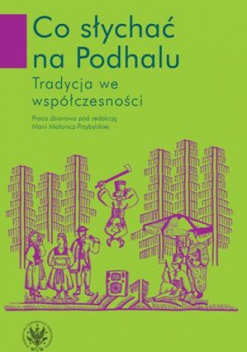 Okładka: Maria Małanicz-Przybylska - Co słychać na Podhalu. Tradycja we współczesności