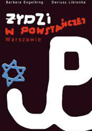 Okładka: Barbara Engelking - Żydzi w powstańczej Warszawie