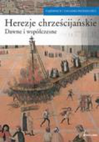 Okładka: Enrico Riparelli - Herezje chrześcijańskie. Dawne i współczesne