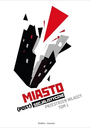 Okładka: Marika Pirveli - Miasto (post)socjalistyczne. Przestrzeń władzy. Tom 1