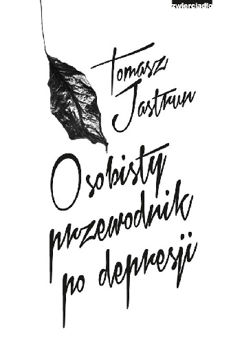 Okładka: Tomasz Jastrun - Osobisty przewodnik po depresji
