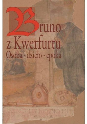 Okładka: Jerzy Strzelczyk - Bruno z Kwerfurtu. Osoba - dzieło - epoka