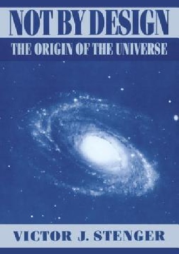 Okładka: Victor J. Stenger - Not by Design: The Origin of the Universe