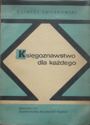 Okładka: Ksawery Świerkowski - Księgoznawstwo dla każdego