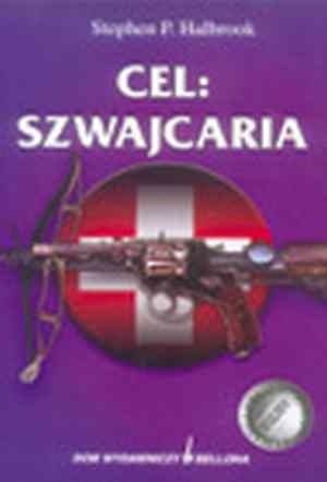 Okładka: Stephen P. Halbrook - Cel - Szwajcaria