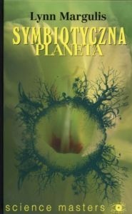 Okładka: Lynn Margulis - Symbiotyczna planeta
