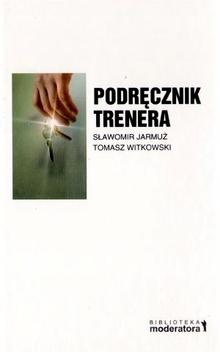 Okładka: Tomasz Witkowski - Podręcznik trenera. Praktyka prowadzenia szkoleń