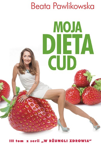 Okładka: Beata Pawlikowska - Moja Dieta Cud