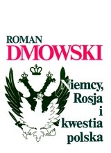 Roman Dmowski - Niemcy, Rosja i kwestia polska