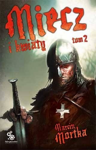 Okładka: Marcin Mortka - Miecz i kwiaty. Tom 2
