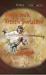 Okładka: Robert Kościuszko - Wojownik Trzech Światów. Początek