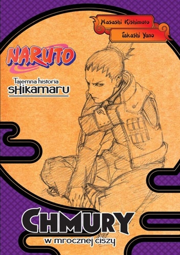 Okładka: Masashi Kishimoto - Naruto: Tajemna historia Shikamaru - Chmury w mrocznej ciszy