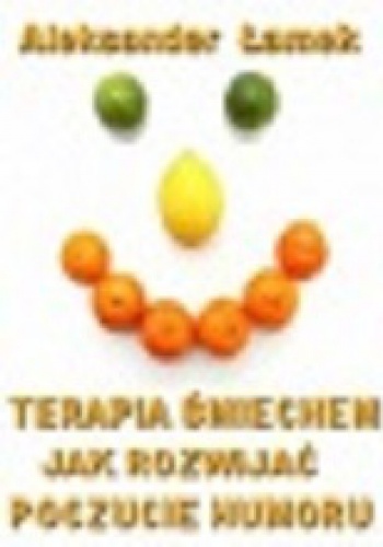 Okładka: Aleksander Łamek - Terapia śmiechem. Jak rozwijać poczucie humoru.