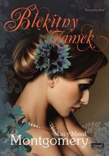 Okładka: Lucy Maud Montgomery - Błękitny zamek
