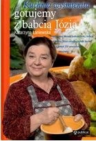 Okładka: Katarzyna Łaniewska - Kuchnia wyśmienita, czyli gotujemy z babcią Józią