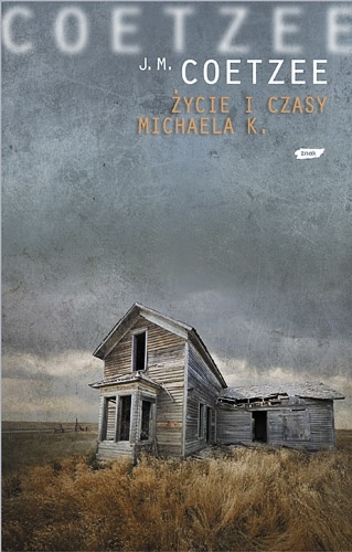 Okładka: John Maxwell Coetzee - Życie i czasy Michaela K.
