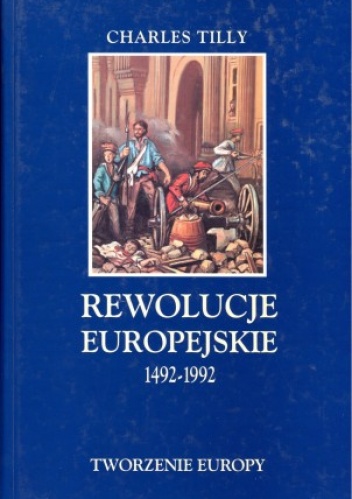Okładka: Charles Tilly - Rewolucje europejskie 1492 - 1992