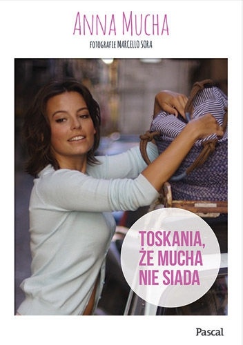 Okładka: Anna Mucha - Toskania, że mucha nie siada