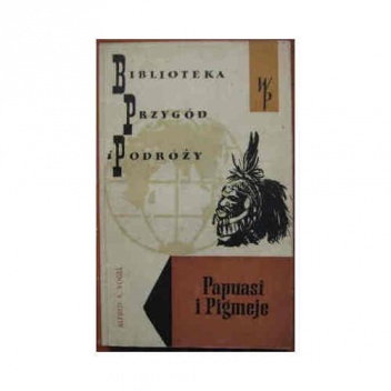 Okładka: Alfred Vogel - Papuasi i Pigmeje