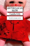 Okładka: Camilla Gibb - Artykulacja słów