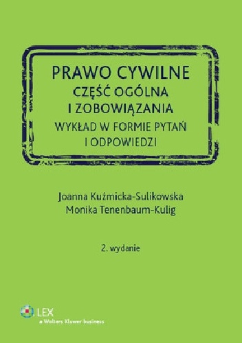 Okładka: Joanna Kuźmicka-Sulikowska - Prawo cywilne. Część ogólna i zobowiązania. Wykład w formie pytań i odpowiedzi