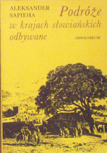 Okładka: Aleksander Sapieha - Podróże w krajach słowiańskich odbywane