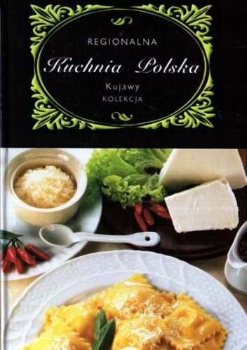 Okładka: Marta Orłowska - Regionalna Kuchnia Polska. Kujawy