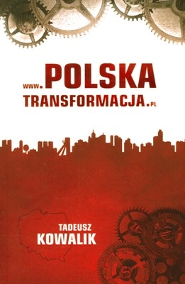 Okładka: Tadeusz Kowalik - www.polskatransformacja.pl