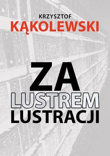 Okładka: Krzysztof Kąkolewski - Za lustrem lustracji