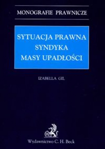 Okładka: Izabella Gil - Sytuacja prawna syndyka Masy upadłości