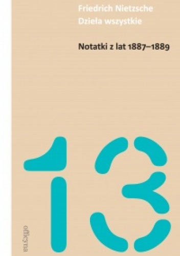 Okładka: Fryderyk Nietzsche - Notatki z lat 1887-1889