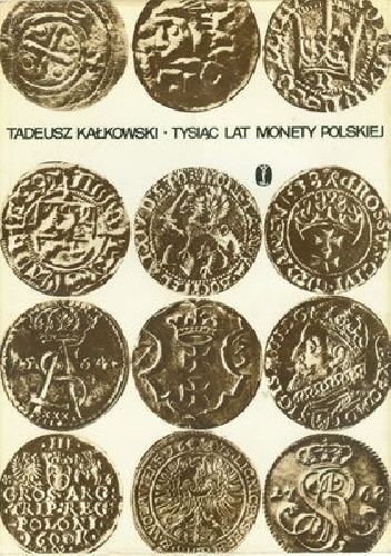 Okładka: Tadeusz Kałkowski - Tysiąc lat monety polskiej