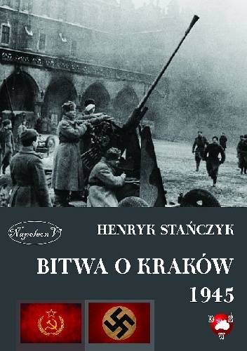 Okładka: Henryk Stańczyk - Bitwa o Kraków 1945