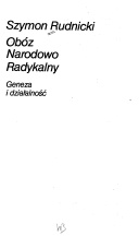 Okładka: Szymon Rudnicki - Obóz Narodowo Radykalny. Geneza i działalność