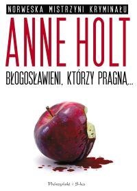 Okładka: Anne Holt - Błogosławieni, którzy pragną...