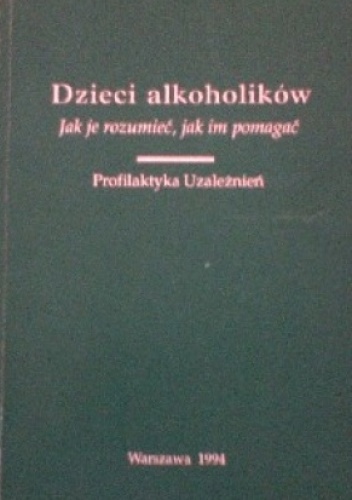 Okładka: Alicja Pacewicz - Dzieci alkoholików - Jak je rozumieć, jak im pomagać