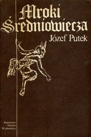 Okładka: Józef Putek - Mroki Średniowiecza