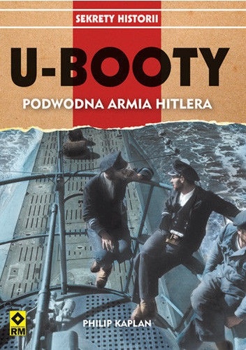 Okładka: Philip Kaplan - U-Booty. Podwodna armia Hitlera
