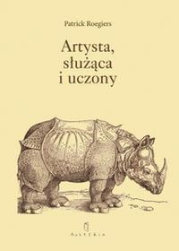 Okładka: Patrick Roegiers - Artysta, służąca i uczony