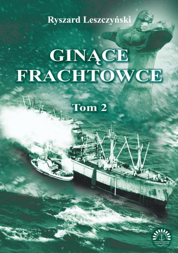 Okładka: Ryszard Leszczyński - Ginące Frachtowce. Tom 2