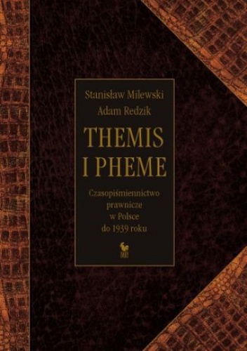 Okładka: Stanisław Milewski - Themis i Pheme. Czasopiśmiennictwo prawnicze w Polsce do 1939 roku