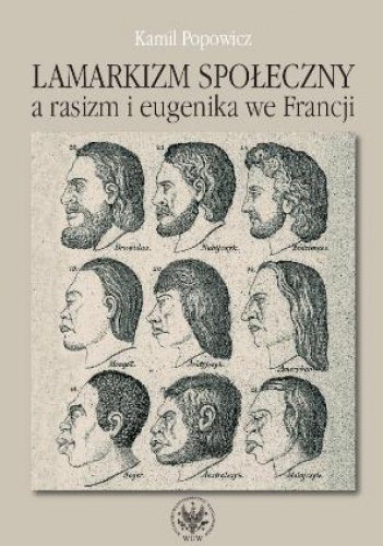 Okładka: Kamil Popowicz - Lamarkizm społeczny a rasizm i eugenika we Francji