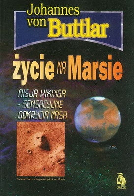 Okładka: Johannes von Buttlar - Życie na Marsie: misja Vikinga - sensacyjne odkrycia NASA
