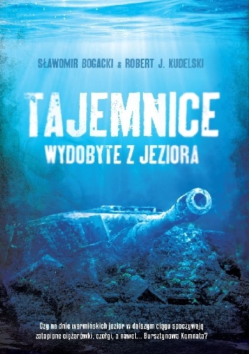 Okładka: Robert J. Kudelski - Tajemnice wydobyte z jeziora